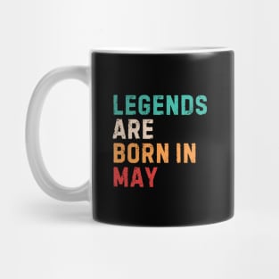 Legends are born in may Mug